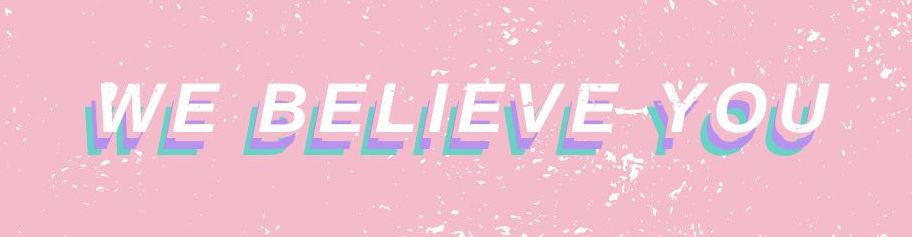 We Believe You